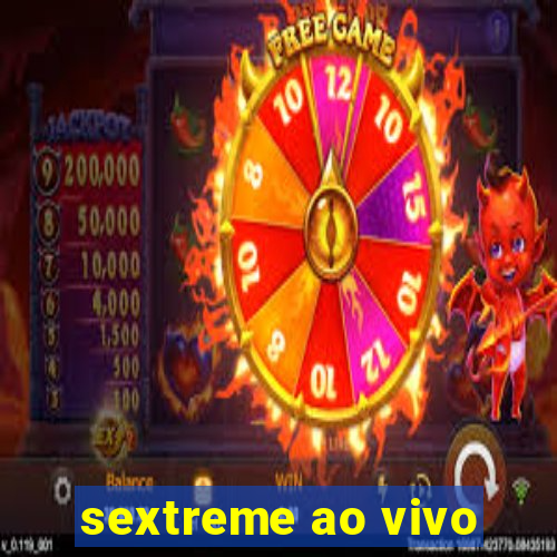 sextreme ao vivo